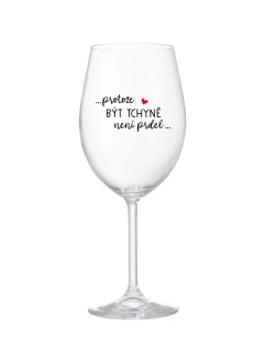 ...PROTOŽE BÝT TCHYNĚ NENÍ PRDEL... - bílá  sklenice na víno 350 ml