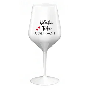 VĎAKA TEBE JE SVET KRAJŠÍ! - biely nerozbitný pohár na víno 470 ml VĎAKA TEBE JE SVET KRAJŠÍ! - biely nerozbitný pohár na víno 470 ml