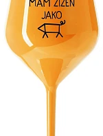 NIKDO MĚ NESPASE, MÁM ŽÍZEŇ JAKO PRASE - oranžová nerozbitná sklenice na víno 470 ml