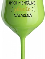 JSEM (MO)MENTÁLNĚ SKVĚLE NALADĚNÁ - zelený nerozbitný pohár na víno 470 ml
