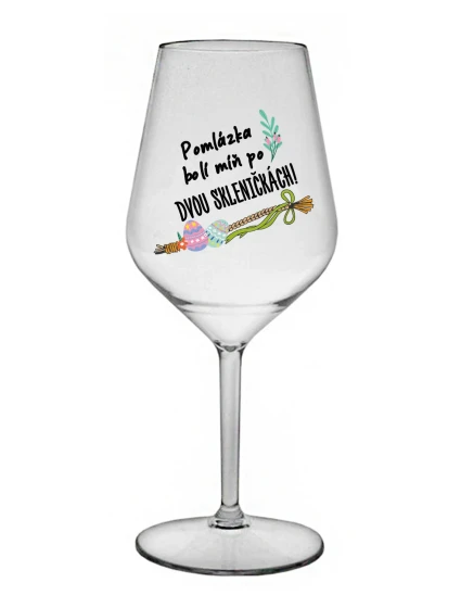 POMLÁZKA BOLÍ MÍŇ PO DVOU SKLENIČKÁCH! - čirá nerozbitná sklenice na víno 470 ml POMLÁZKA BOLÍ MÍŇ PO DVOU SKLENIČKÁCH! - čirá nerozbitná sklenice na víno 470 ml