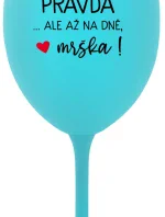 VE VÍNĚ JE PRAVDA...ALE AŽ NA DNĚ, MRŠKA! - tyrkysová sklenice na víno 350 ml