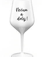 NEČUM A DOLEJ! - bílá nerozbitná sklenice na víno 470 ml