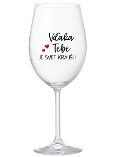 VĎAKA TEBE JE SVET KRAJŠÍ! - priehľadný pohár na víno 350 ml