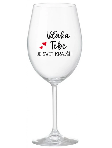 VĎAKA TEBE JE SVET KRAJŠÍ! - priehľadný pohár na víno 350 ml VĎAKA TEBE JE SVET KRAJŠÍ! - priehľadný pohár na víno 350 ml