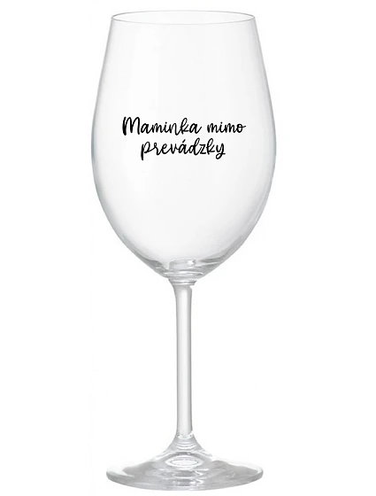 MAMINKA MIMO PREVÁDZKY - priehľadný pohár na víno 350 ml MAMINKA MIMO PREVÁDZKY - priehľadný pohár na víno 350 ml
