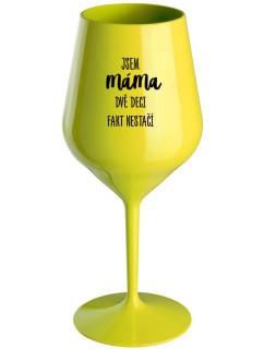 JSEM MÁMA, DVĚ DECI FAKT NESTAČÍ - žlutá nerozbitná sklenice na víno 470 ml
