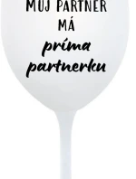 MŮJ PARTNER MÁ PRIMA PARTNERKU - bílá  sklenice na víno 350 ml