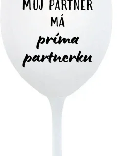 MŮJ PARTNER MÁ PRIMA PARTNERKU - bílá  sklenice na víno 350 ml