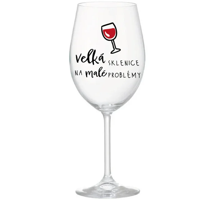 VELKÁ SKLENICE NA MALÉ PROBLÉMY - čirá sklenice na víno 350 ml VELKÁ SKLENICE NA MALÉ PROBLÉMY - čirá sklenice na víno 350 ml
