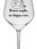 PRINCE NAJDU, AŽ DOPIJU VÍNO. - čirá nerozbitná sklenice na víno 470 ml