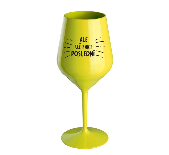 ALE UŽ FAKT POSLEDNÍ - žlutá nerozbitná sklenice na víno 470 ml