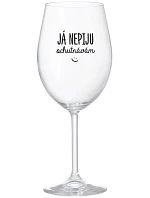 JÁ NEPIJU, OCHUTNÁVÁM - čirá sklenice na víno 350 ml