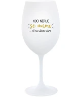 KDO NEPIJE SE MNOU...AŤ SE OŽERE SÁM! - bílá  sklenice na víno 350 ml