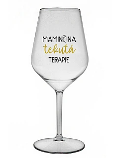 MAMINČINA TEKUTÁ TERAPIE - čirá nerozbitná sklenice na víno 470 ml