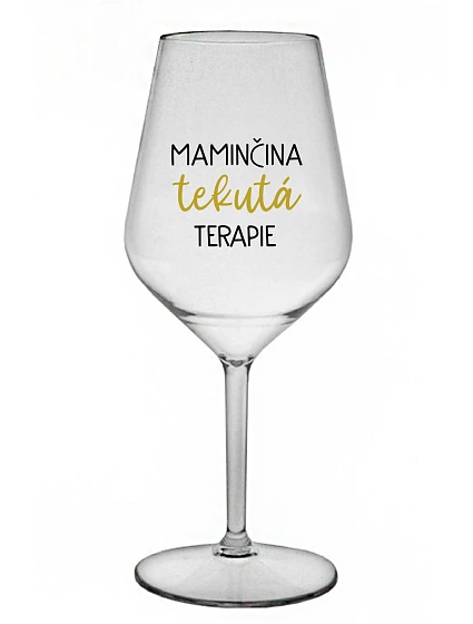 MAMINČINA TEKUTÁ TERAPIE - čirá nerozbitná sklenice na víno 470 ml