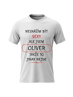 Pánské bavlněné tričko s potiskem - NESNÁŠÍM BÝT SEXY, ALE JSEM OLIVER  - bílé