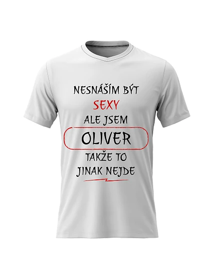 Pánské bavlněné tričko s potiskem - NESNÁŠÍM BÝT SEXY, ALE JSEM OLIVER  - bílé