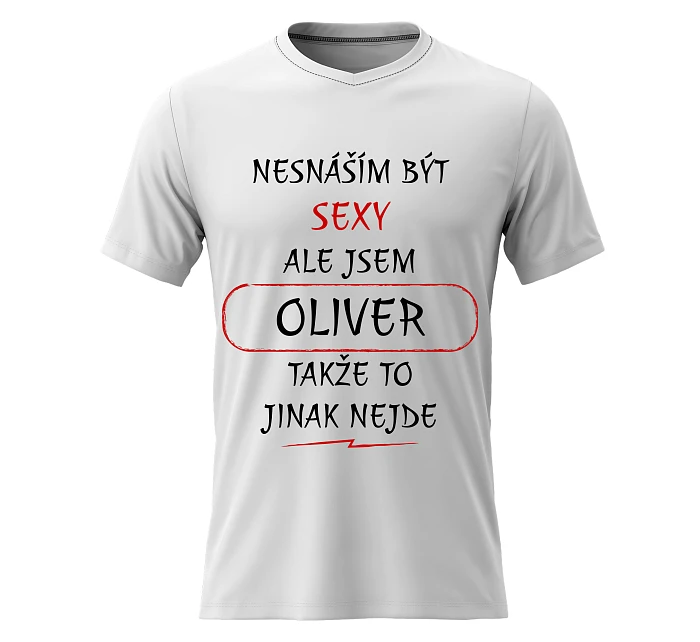 Pánské bavlněné tričko s potiskem - NESNÁŠÍM BÝT SEXY, ALE JSEM OLIVER  - bílé