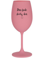 DNES BUDE SKVĚLÝ DEN - růžová sklenice na víno 350 ml