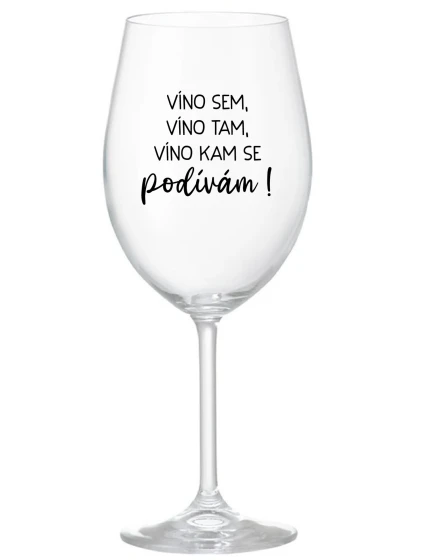VÍNO SEM, VÍNO TAM, VÍNO KAM SE PODÍVÁM! - čirá sklenice na víno 350 ml