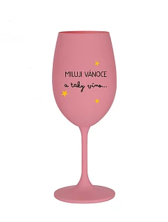 MILUJI VÁNOCE A TAKY VÍNO - růžová sklenice na víno 350 ml