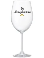 OK, ALE NEJDŘÍV VÍNO. - čirá sklenice na víno 350 ml