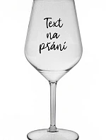 TEXT NA PŘÁNÍ - čirá nerozbitná sklenice na víno 470 ml