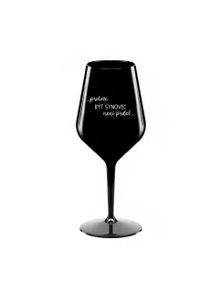 PROTOŽE BÝT SYNOVEC NENÍ PRDEL - černá nerozbitná sklenice na víno 470 ml