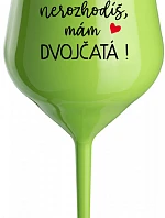 MŇA NEROZHODÍŠ, MÁM DVOJČATÁ! - zelený nerozbitný pohár na víno 470 ml