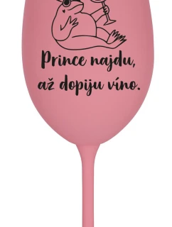 PRINCE NAJDU, AŽ DOPIJU VÍNO. - růžová sklenice na víno 350 ml