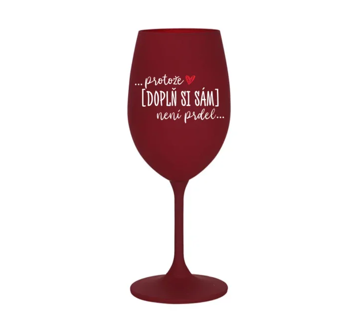 Personalizovaná sklenice - Protože [doplň si sám] není prdel