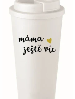 MÁMA JEŠTĚ VÍC - bílý termohrnek 475 ml