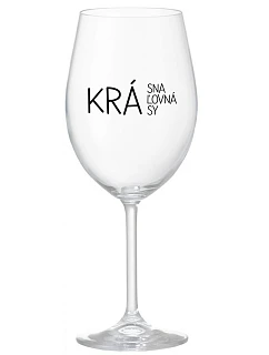 KRÁSNA KRÁĽOVNÁ KRÁSY - priehľadný pohár na víno 350 ml