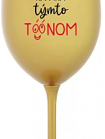 NEČUM NA MŇA TÝMTO TÓÓNOM - zlatý pohár na víno 350 ml