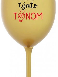 NEČUM NA MŇA TÝMTO TÓÓNOM - zlatý pohár na víno 350 ml