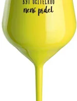 PROTOŽE BÝT UČITELKA NENÍ PRDEL - žlutá nerozbitná sklenice na víno 470 ml
