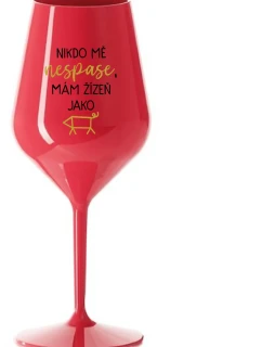 NIKDO MĚ NESPASE, MÁM ŽÍZEŇ JAKO PRASE - červený nerozbitný pohár na víno 470 ml