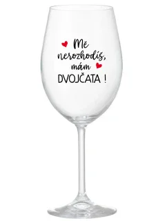 MĚ NEROZHODÍŠ, MÁM DVOJČATA! - čirá sklenice na víno 350 ml