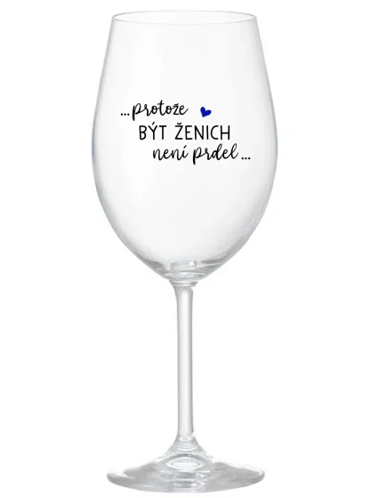 ...PROTOŽE BÝT ŽENICH NENÍ PRDEL... - čirá sklenice na víno 350 ml