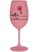 VELKÁ SKLENICE NA MALÉ PROBLÉMY - růžová sklenice na víno 350 ml