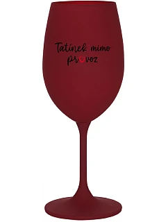 TATÍNEK MIMO PROVOZ - bordo sklenice na víno 350 ml
