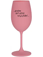 ...PRETOŽE BYŤ UČITEĽ NIE JE PRDEL... - ružový pohár na víno 350 ml