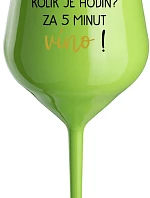 KOLIK JE HODIN? ZA 5 MINUT VÍNO! - zelená nerozbitná sklenice na víno 470 ml
