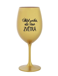 ÚKLID POČKÁ, ALE VÍNO ZVĚTRÁ - zlatá sklenice na víno 350 ml