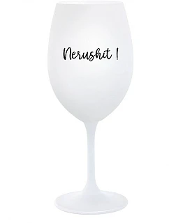 NERUSHIT! - bílá sklenice na víno 350 ml
