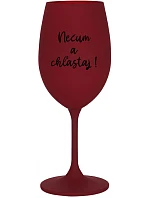 NEČUM A CHĽASTAJ! - bordovy pohár na víno 350 ml NEČUM A CHĽASTAJ! - bordovy pohár na víno 350 ml