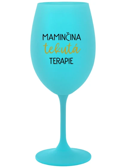 MAMINČINA TEKUTÁ TERAPIE - tyrkysová sklenice na víno 350 ml MAMINČINA TEKUTÁ TERAPIE - tyrkysová sklenice na víno 350 ml