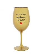 NEJLEPŠÍMU BRATROVI NA SVĚTĚ - zlatá sklenice na víno 350 ml