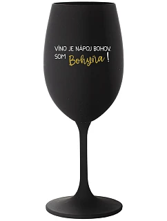 VÍNO JE NÁPOJ BOHOV. SOM BOHYŇA! - čierny pohár na víno 350 ml
